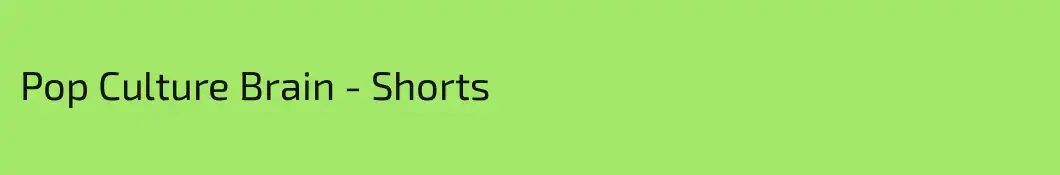 Pop Culture Brain - Shorts